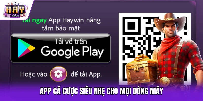 App cá cược siêu nhẹ cho mọi dòng máy