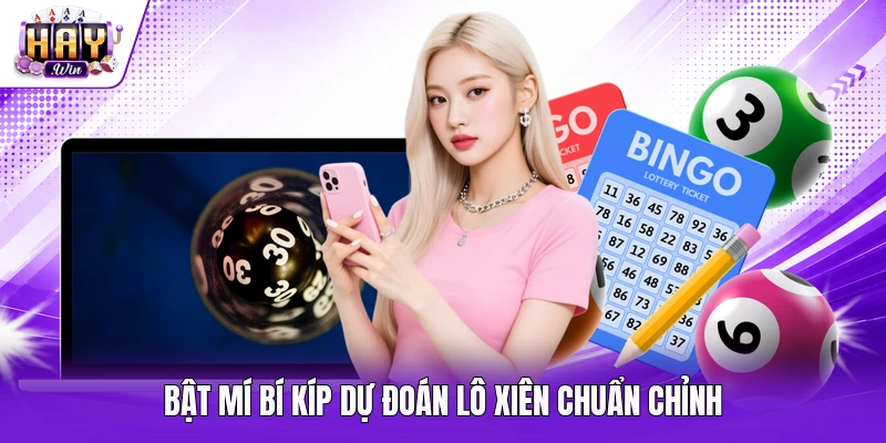 Bật mí bí kíp dự đoán lô xiên chuẩn chỉnh