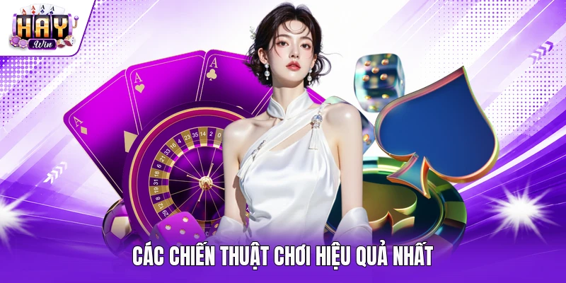 Các chiến thuật chơi hiệu quả nhất
