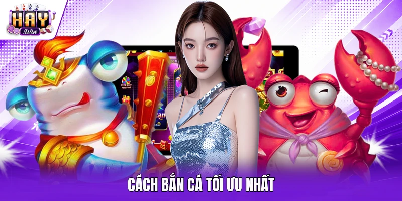 Cách bắn cá tối ưu nhất