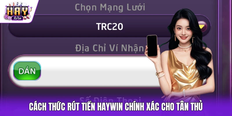 Cách thức rút tiền Haywin chính xác cho tân thủ