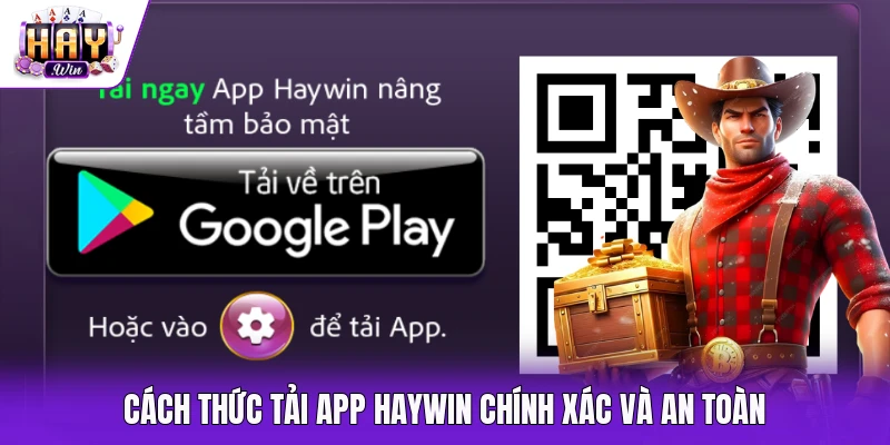 Cách thức tải app Haywin chính xác và an toàn