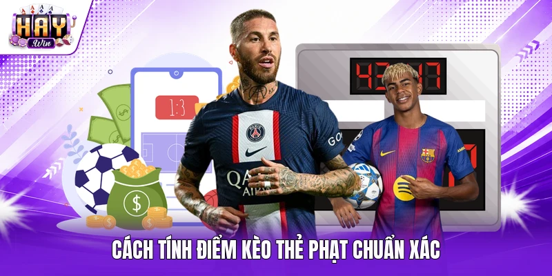 Cách tính điểm kèo thẻ phạt chuẩn xác 
