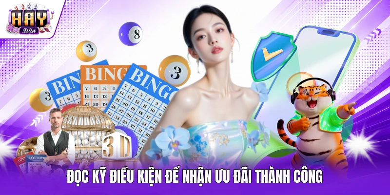 Đọc kỹ điều kiện để nhận ưu đãi thành công