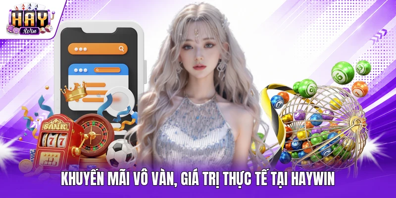 Khuyến mãi vô vàn, giá trị thực tế tại Haywin
