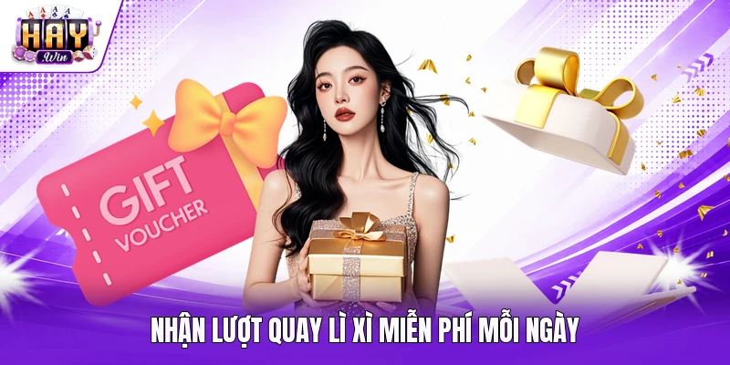 Nhận lượt quay lì xì miễn phí mỗi ngày