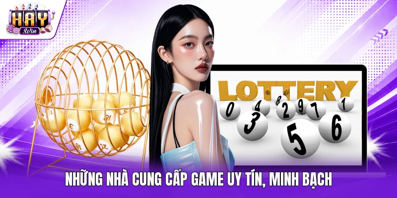 Những nhà cung cấp game uy tín, minh bạch
