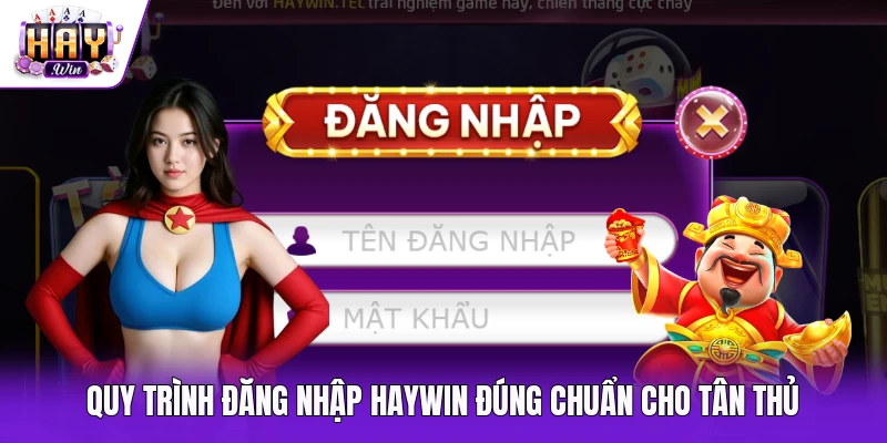 Quy trình đăng nhập Haywin đúng chuẩn cho tân thủ