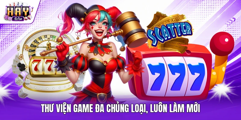 Thư viện game đa chủng loại, luôn làm mới